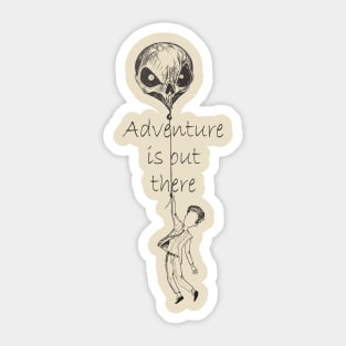 Adventure Is out There Sticker